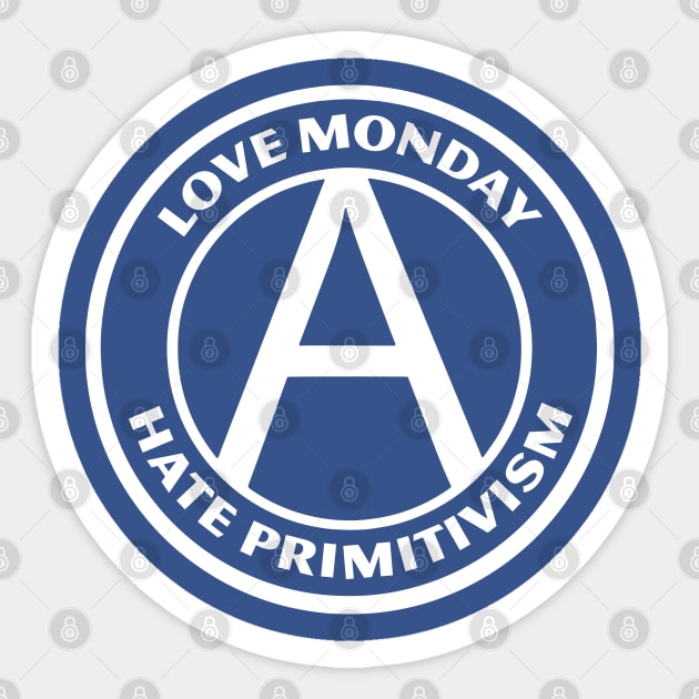 LOVE MONDAY, HATE PRIMITIVISM Sticker by Greater Maddocks Studio